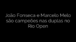 ​João Fonseca e Marcelo Melo são campeões nas duplas no Rio Open 